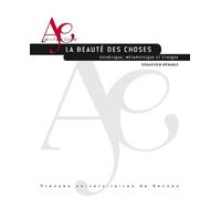 La Beauté Des Choses - Esthétique, Métaphysique Et Éthique