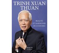 Beauté et harmonie de l'univers - La Mélodie secrète - Le Chaos et l'Harmonie - L'Infini dans la pau - Trinh Xuan Thuan - Bouquins Editions - broché - Essai