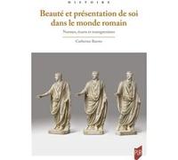 Beauté et présentation de soi dans le monde romain: Normes, écarts et transgressions