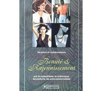 Beauté et rajeunissement : Par la radiesthésie, la radionique, les parfums, les soins personnalisés