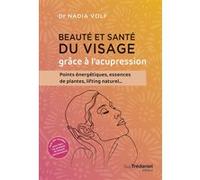 Beauté et santé du visage grâce à l'acupression Nadia Volf (Auteur)