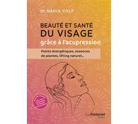 Beauté et santé du visage grâce à l'acupression - Nadia Volf - Tredaniel La Maisnie - broché - Guide