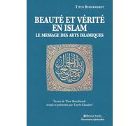 Beauté et vérité en islam. Le message des arts islamiques