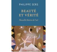 Beauté et vérité Nouvelle théorie de l'art - Philippe Sers - Salvator - broché - Essai
