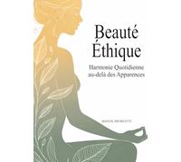Beauté Éthique: Harmonie Quotidienne au-delà des Apparences