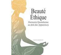 Beauté Éthique: Harmonie Quotidienne au-delà des Apparences