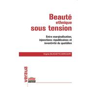 Beauté ethnique sous tension Entre marginalisation, injonctions républicaines et inventivité du quotidien - Virginie Silhouette-Dercourt - Ems Management Et Societes - broché - Essai