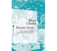 Beauté fatale Les nouveaux visages d'une aliénation féminine - Mona Chollet - La découverte - Poche - Essai