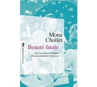 Beauté fatale Mona Chollet (Auteur)