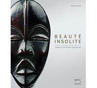Beauté insolite: Chefs-d'oeuvre de la collection Ceil Pulitzer d'art africain