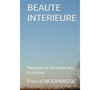 BEAUTE INTERIEURE: Rayonner de l'intérieur vers l'extérieur