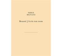 Beauté j’écris ton nom Par la main des libertés du peintre - Serge Rezvani - Belles Lettres - broché - Roman