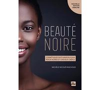 Beauté Noire - Cosmétiques Faits Maison Pour Peaux Noires Et Cheveux Crépus | Occasion