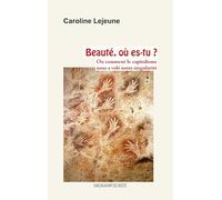 Beauté, où es-tu ?: Ou comment le capitalisme nous a volé notre singularité