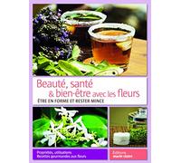 Beauté, santé & bien-être avec les fleurs: être en forme et rester mince