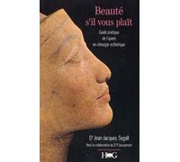 Beauté s'il vous plaît Guide pratique de l'opéré en chirurgie esthétique - Jean-Jacques Segall - Hommes Et Groupes - broché - Guide