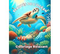 Beautés de l’Océan - Livre de Coloriage Relaxant: Un monde marin plein d’humour et de créativité à colorier