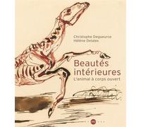 Beautes interieures L'animal a corps ouvert - DEGUEURCE CHRISTOPHE / DELALEX HELENE - Reunion Des Musees Nationaux - broché - Beau livre