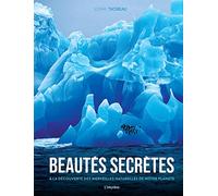 Beautés secrètes: À la découverte des merveilles naturelles de notre planète