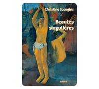 Beautés singulières - Christine Sourgins - Boleine - broché - Essai