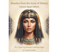 Beauties from the Scent of History - Ancient Egypt Edition: Close-Up Portrait Coloring Book of Pharaonic Women | 70+ Single-Sided Pages for Relaxation, Mindfulness, and Elegant Creative Expression