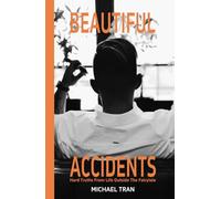 Beautiful Accidents: Hard Truths from Life Outside the Fairytale