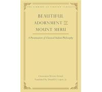 Beautiful Adornment of Mount Meru: A Presentation of Classical Indian Philosophy (Volume 24)