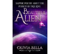 Beautiful Alien: Sapphic Poetry about the Pursuit of True Love