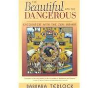 Beautiful and the Dangerous Barbara Tedlock (Auteur)
