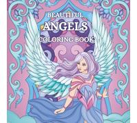 Beautiful Angels Coloring Book: 4.Serene and Divine Angel Illustrations for All Ages