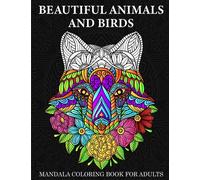 Beautiful Animals And Birds: Mandala Coloring Book for Adults