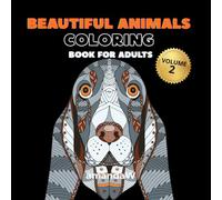 BEAUTIFUL ANIMALS COLORING BOOK FOR ADULTS: Unwind and Relax with Stunning Designs Mindfulness and Stress Relief Gifts for Women and men.