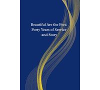 Beautiful Are the Feet: Forty Years of Service and Story: Honoring Deaconess Pam Nielsen for 40 years of diaconal service