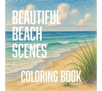 Beautiful Beach Scenes Coloring Book: Come relax with these 30 one sided beautiful beach scenes, 8.5 x 8.5 size, Designed for ages 12+, Great for relaxation and mindfulness