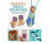 Beautiful Bead Weaving: Simple Techniques and Patterns for Creating Stunning Loom Jewelry (Design Originals)