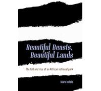 Beautiful Beasts, Beautiful Lands: The Fall and Rise of an African National Park