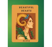 Beautiful Beasts: Olivia Edition