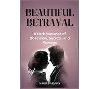 Beautiful Betrayal: A Dark Romance of Obsession, Secrets, and Revenge