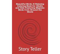Beautiful Birds: A Relaxing Coloring Book for Adults and Kids Featuring Majestic Birds from Around the World
