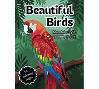 Beautiful Birds Coloring Book Mandala Style: 50 Beautiful Bird Mandalas to Color for Relaxation and Stress Relief - 100 Pages 8.5"x11"| for all Ages | Best Gift Idea