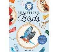 Beautiful Birds: Easy Techniques for Learning to Embroider a Variety of Colorful Birds, Including a Cardinal, a Barn Owl, and a Puffin