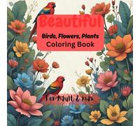 Beautiful Birds, Flowers, Plants Coloring Book For Adult & Kids: Beautiful Nature Designs to Color | Flowers, Birds, and Plants for Relaxation
