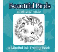 Beautiful Birds - Mindful Ink Tracing: 30 Garden and Woodland Bird Illustrations for Relaxing Drawing, Creative Calm and Nature-Inspired Art