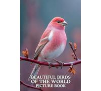 Beautiful Birds of the World: Picture Book: 40 Stunning Bird Images in Premium Color | A Visual Collection for Nature Lovers of All Ages.