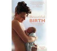 Beautiful Birth Suzanne Yates, (Auteur)