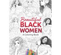 Beautiful Black Women Coloring Book: African American Women in Different Positive Loving scenes