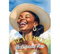 Beautiful Black Women’s Faces Coloring Book for Adults: A journey through strength, grace, and beauty