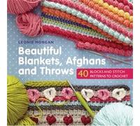 Beautiful Blankets Afghans and Throws by Leonie Morgan Leonie Morgan (Auteur)