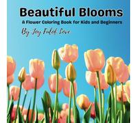 Beautiful Blooms : A Flower Coloring Book for Kids and Beginners: Spend endless hours of relaxation in putting colors on each pages.