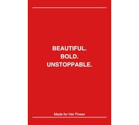 Beautiful, Bold, Unstoppable - Empowerment Notebook for Women: Made for Her Power: Inspirational Journal for Confidence, Self-Love and Daily Writing